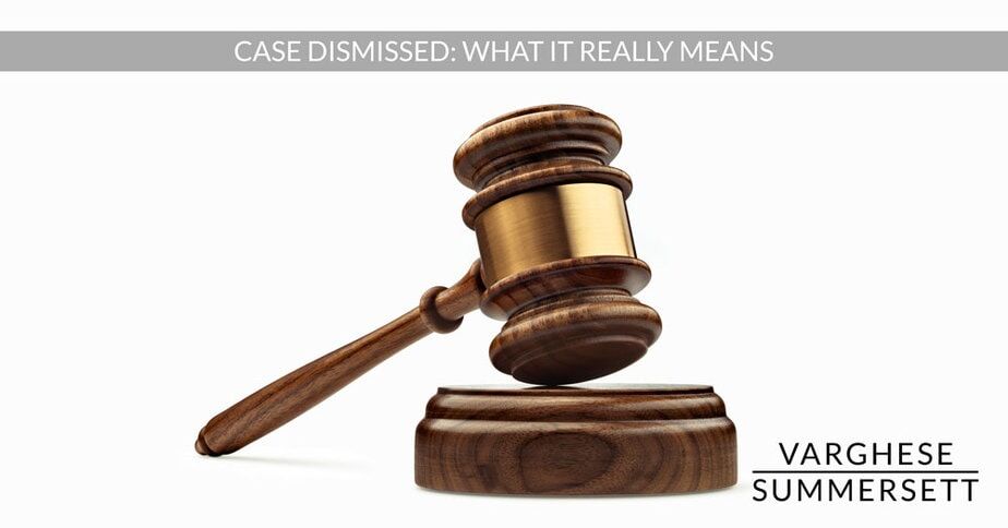 Case Dismissed! What Does it Really Mean and Can it be Reopened?